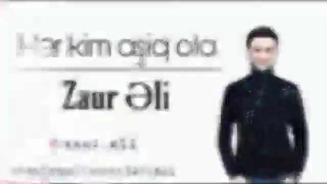Zaur Eli / Her kimki asiq ola / 2019 en yeni mahni
