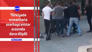 Türkiyədə ermənilərlə azərbaycanlılar arasında dava düşdü