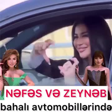 Nəfəs və Zeynəbin bahalı avtomobilləri 
