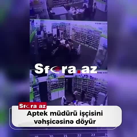 Aptek müdiri işçisini vəhşicəsinə döydü 