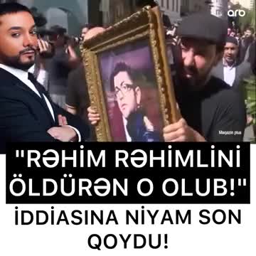  Niyam Salami Rəhim Rəhimlini öldürən şəxsin kimliyini açıqladı