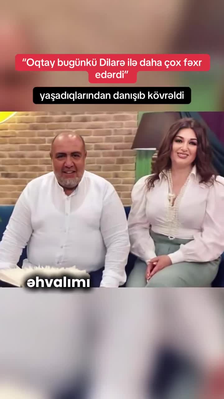 "Oqtay bügünkü Dilarə ilə fəxr edərdi"