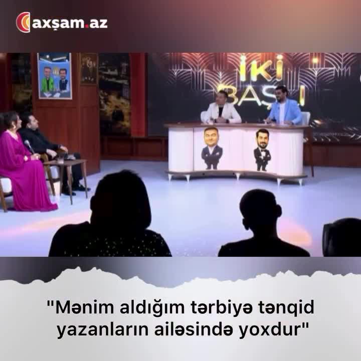 "Mənim aldığım tərbiyə tənqid yazanların ailəsində yoxdur" 