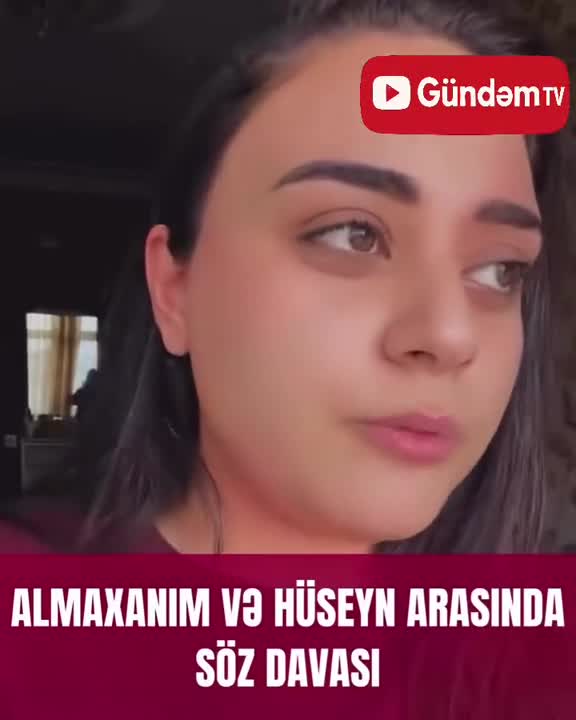 Almaxanım və Hüseyn arasında söz davası 