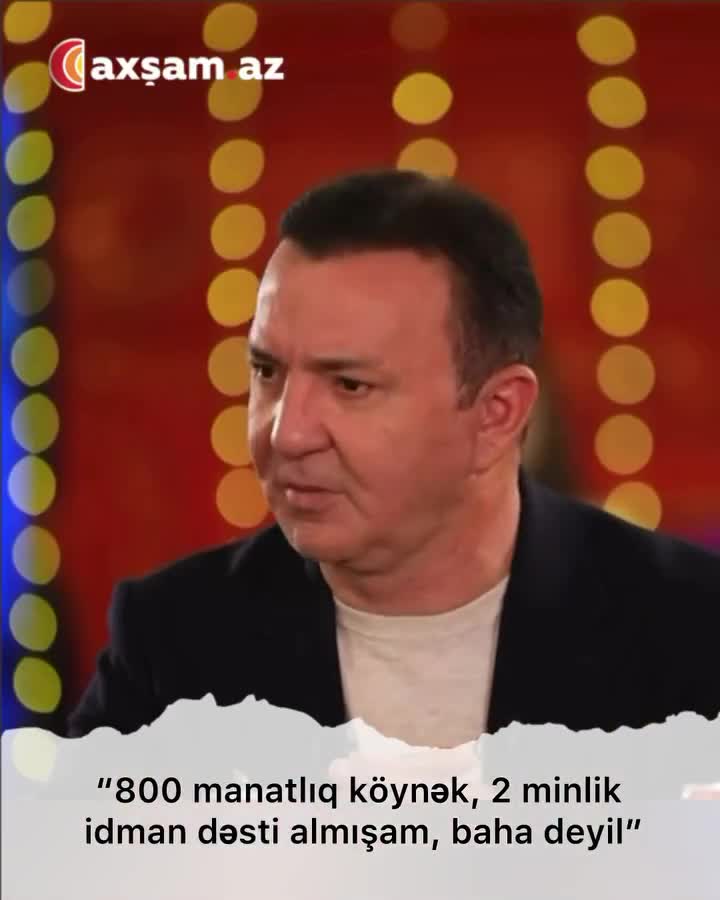 “800 manatlıq köynək, 2 minlik idman dəsti almışam, baha deyil”