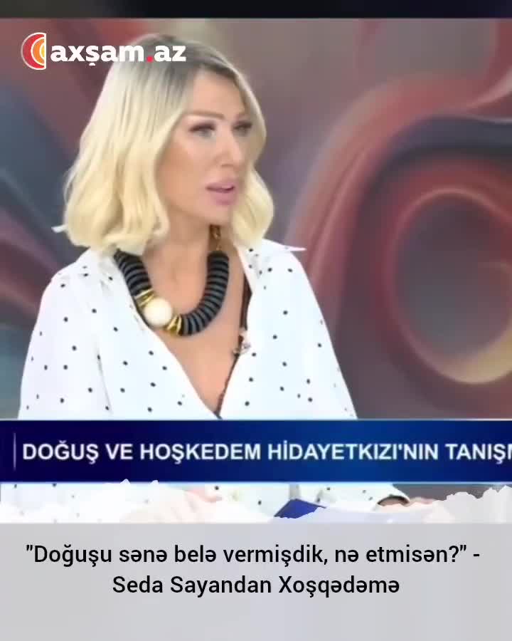 "Doğuşu sənə belə vermişdik, nə etmisən?" 