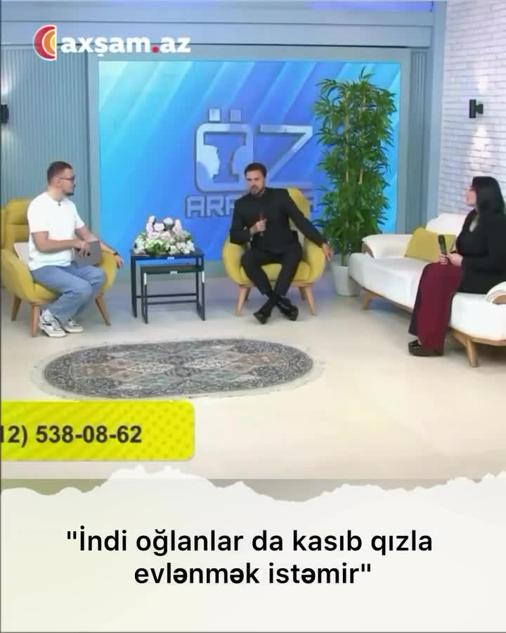 "İndi oğlanlar da kasıb qızla evlənmək istəmir"