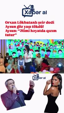 Orxan Lökbatanlının sözlərinə görə göz yaşı tökdü 