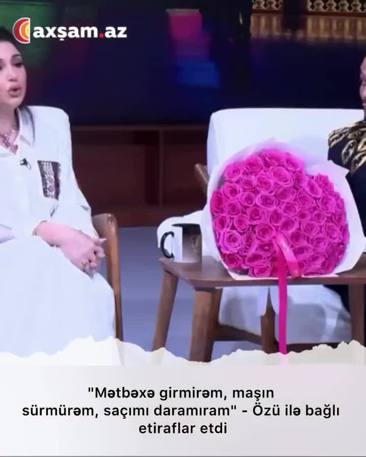 "Mətbəxə girmirəm, maşın sürmürəm, saçımı daramıram"
