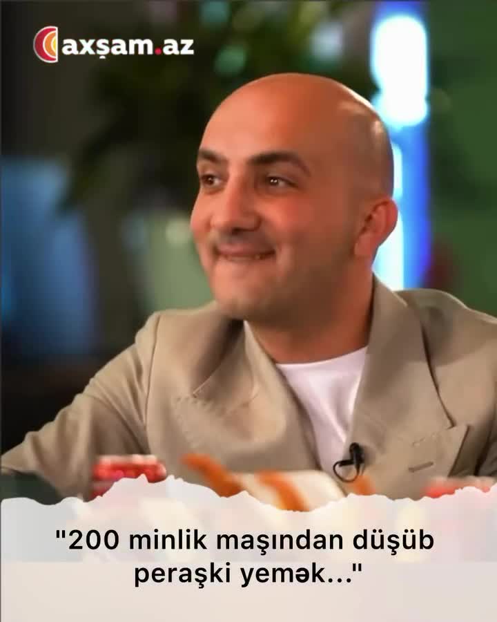 "200 minlik maşından düşüb peraşki yemək..."