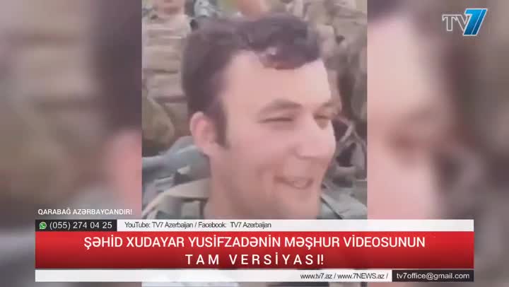 Şəhid Xudayar Yusifzadənin məşhur videosunun TAM VERSİYASI!