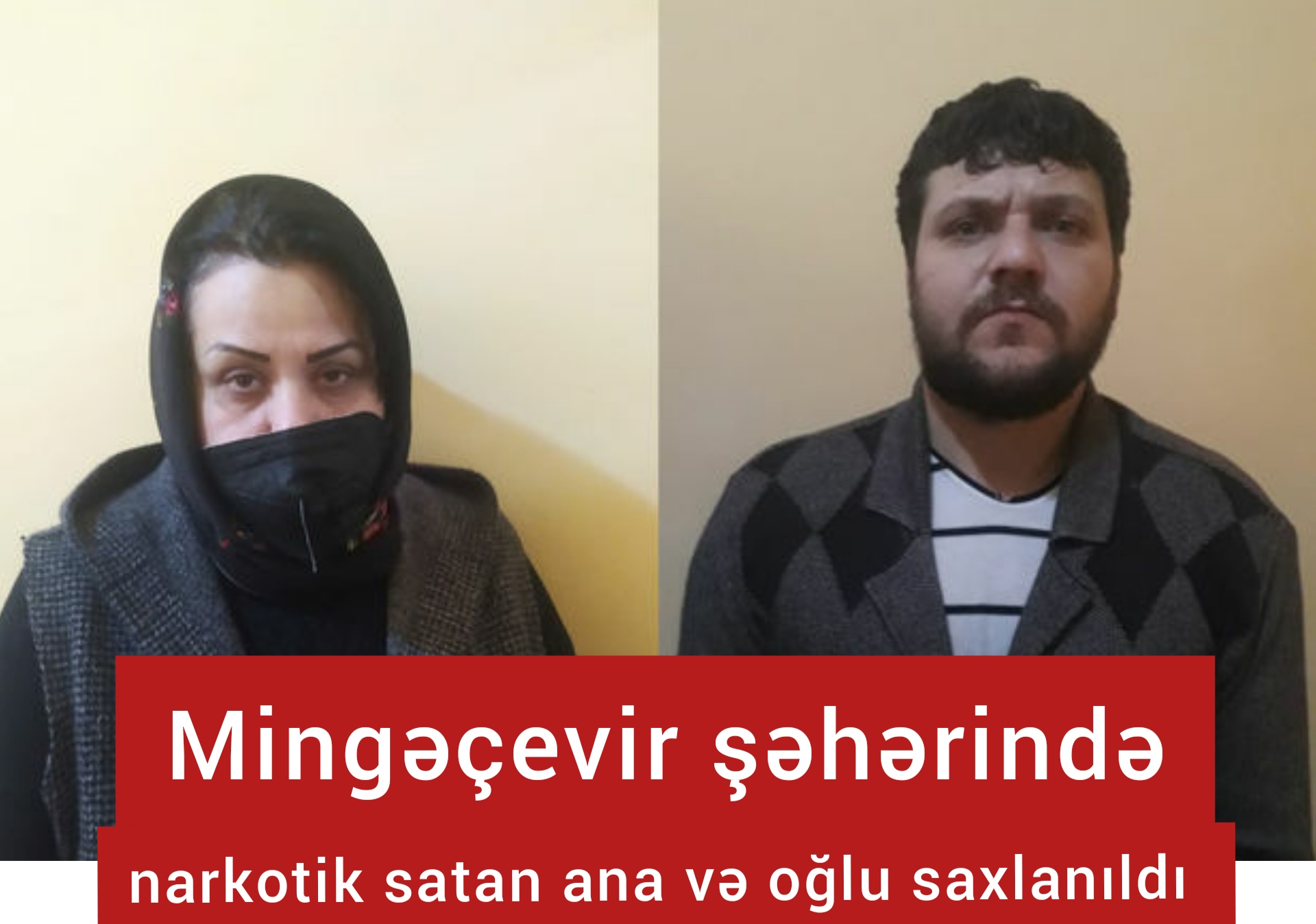 Mingəçevirdə narkotik satan ana və oğlu saxlanıldı