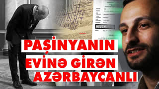 Paşinyanın Evinə Girən Azərbaycanlı