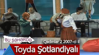 Bu Şəhərdə - Toyda Şotlandiyalı (Qadınlar 2, 2007)