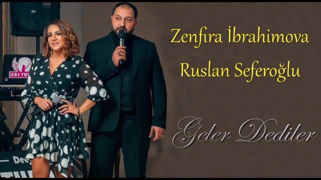 Zenfira İbrahimov&Ruslan Səfəroğlu-Gələn dedilər