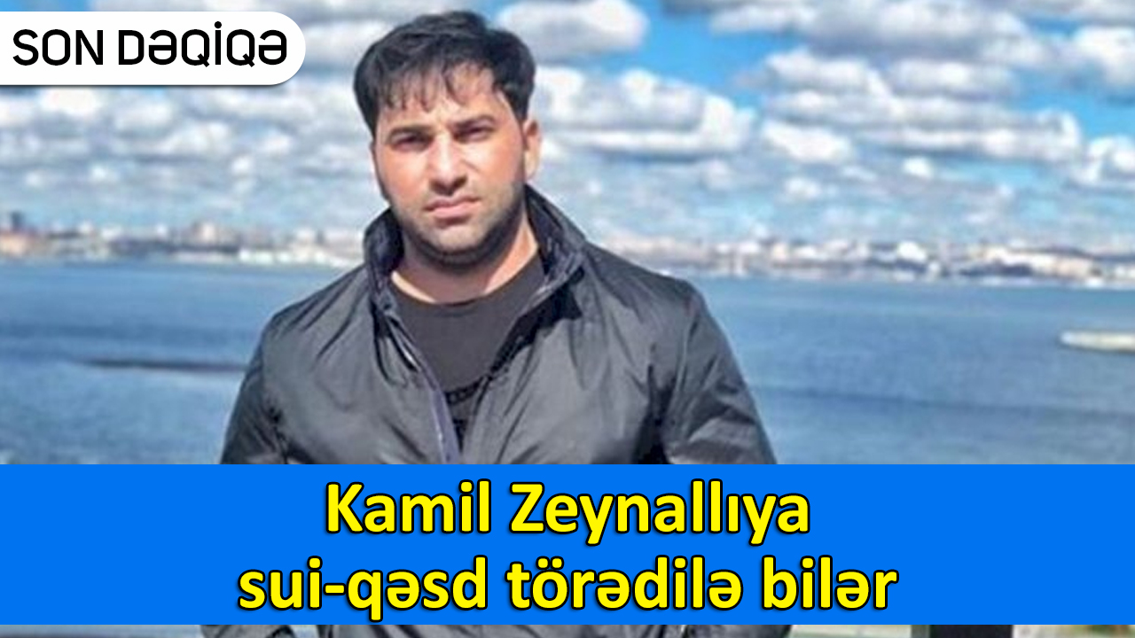 Kamil Zeynallıya sui-qəsd törədilə bilər