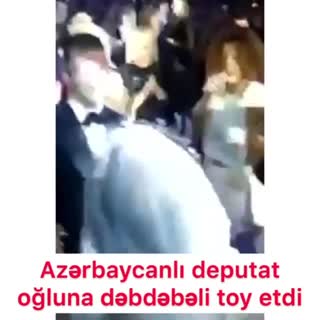 Azerbaycanli deputat oğluna dəbdəbəli toy etdi