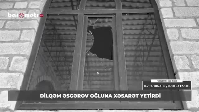 Dilqəm Əsgərovla oğlu arasında insident
