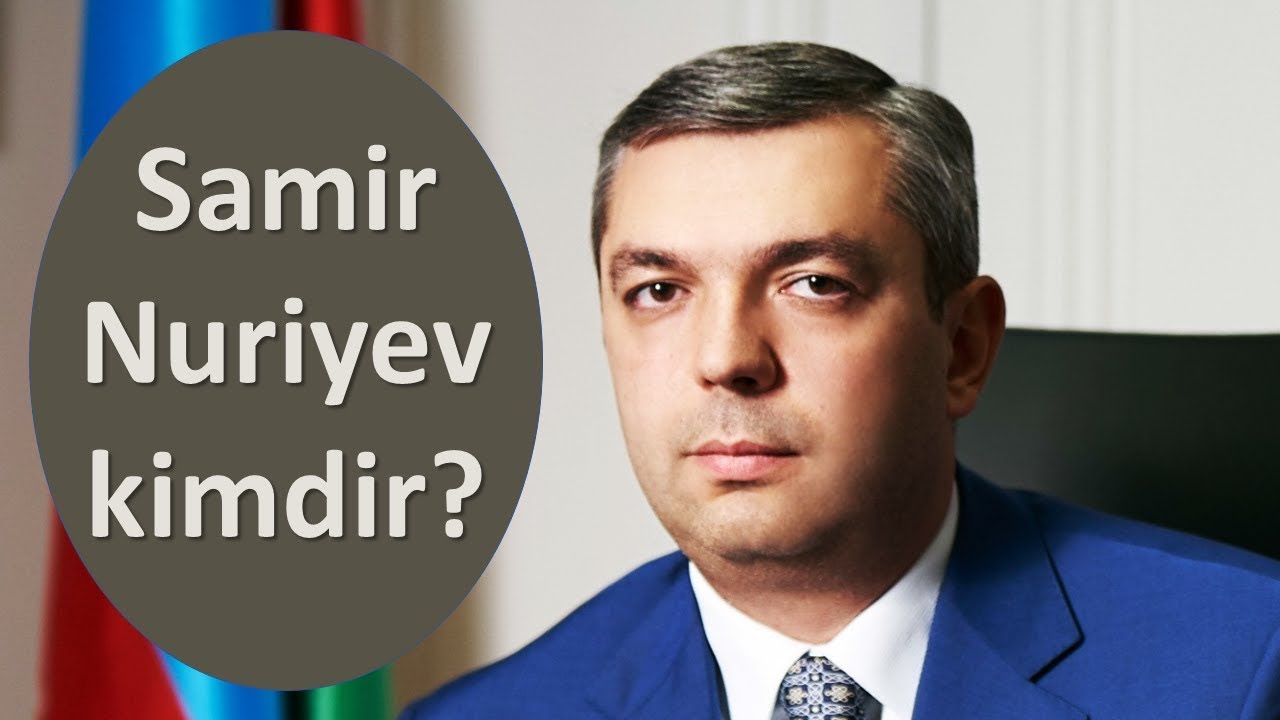 Samir Nuriyev kimdir? | Prezident Administrasiyasına yeni rəhbər təyin olundu